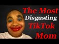 The most deplorable and disgusting mom on tiktok  lovely peaches