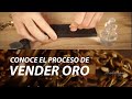  quieres vender oro conoce el proceso paso a paso