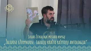 LAZDIJŲ KRAŠTO RAŠYTOJŲ ANTOLOGIJOS SUCIKTUVĖS. Juozas Žitkauskas || ČIULBA ULBA'23