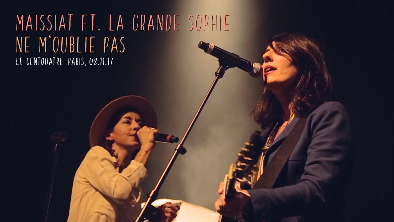 MAISSIAT ft. LA GRANDE SOPHIE - NE N'OUBLIE PAS (LIVE au Centquatre)