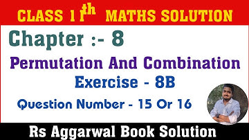 Permutation & Combination Class 11 Math ||Exercise - 8B Q.No - 15 Or 16 | Rs Aggarwal Class 11 Maths