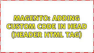 Magento: Adding custom code in head (header html tag)
