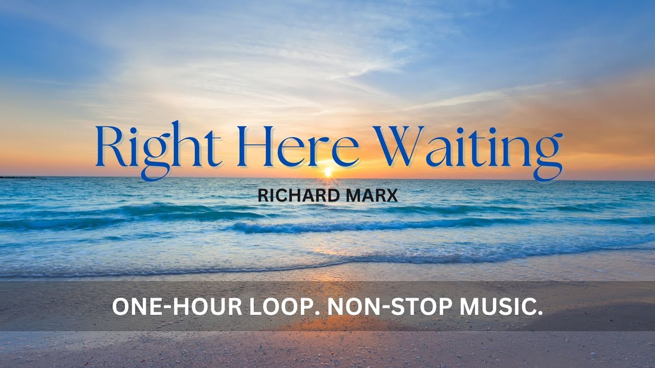 Right Here Waiting by Richard Marx | 1 Hour Loop | Non-stop Music Right Here Waiting by Richard Marx | 1 Hour Loop | Non-stop Music