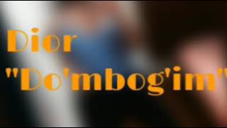 Dior ft Davrik - Do'mbog'im