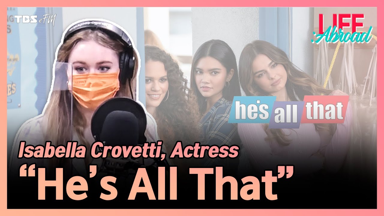 [Life Abroad] Actress Isabella Crovetti talks about "He's All That"