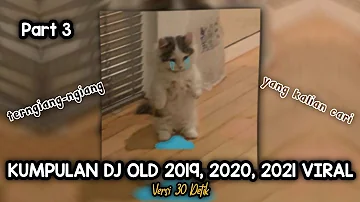 Kumpulan Dj Old 2019, 2020, 2021 Viral Part 3