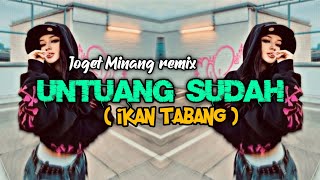 Joget minang remix Untuang Sudah || joget minang ikan tabang || Minang remix terbaru