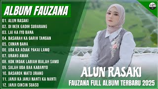 FAUZANA - LAGU MINANG TERBARU FULL ALBUM TERPOPULER 2025, ALUN RASAKI,DI IKEK GADIH SUBARANG