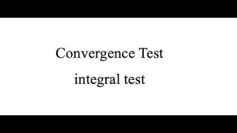 Convergence Test (integral test)