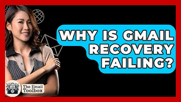 Why Is Gmail Recovery Failing? - TheEmailToolbox.com