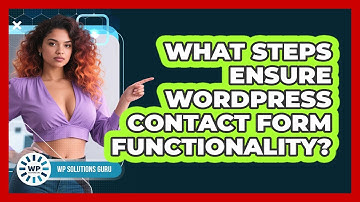 What Steps Ensure WordPress Contact Form Functionality?