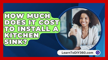 How Much Does It Cost To Install A Kitchen Sink? - LearnToDIY360.com