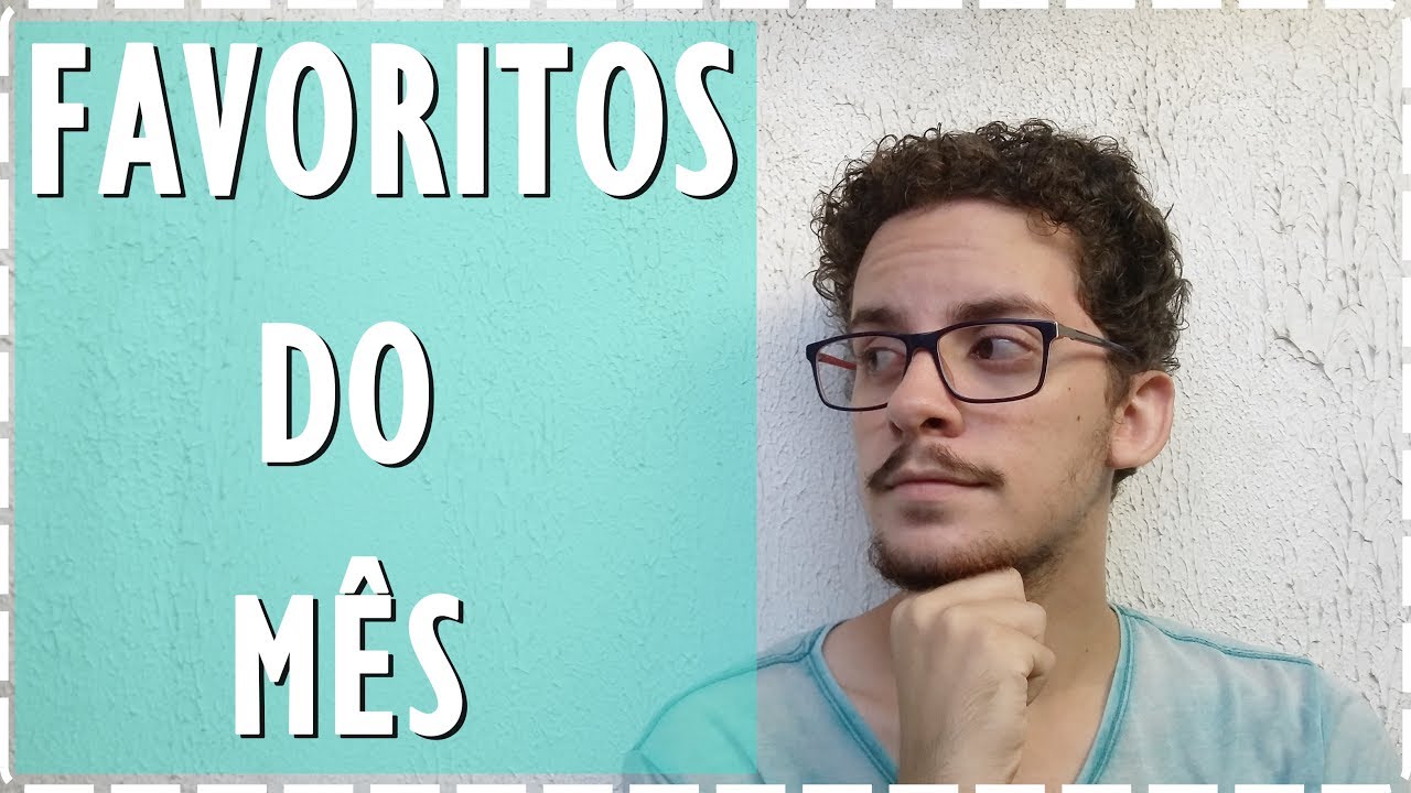 FAVORITOS DO MÊS | ABRIL, MAIO E JUNHO | Junior Costa