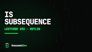 Is Subsequence — LeetCode 392 in Kotlin (ASMR Coding)