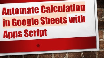Automate Calculation in Google Sheets with Apps Script