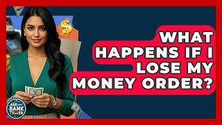 What Happens If I Lose My Money Order? - Ask Your Bank Teller