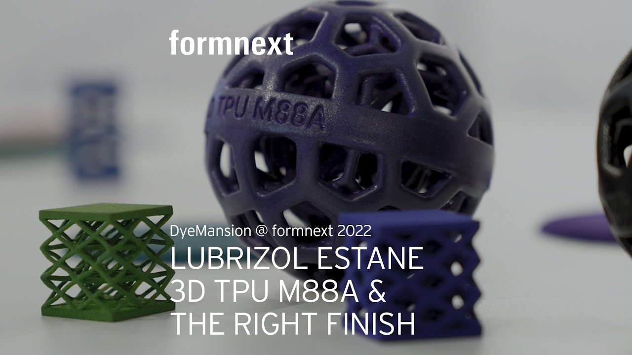 Lubrizol ESTANE 3D TPU M88A & the right finish DyeMansion Formnext 2022 YouTube