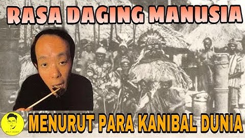 【Bincang Bincang】BEGINI RASA DAGING MANUSIA MENURUT PARA KANIBAL DUNIA