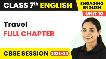 Travel - Full Chapter Explanation and Question Answer | Class 7 English Unit 10 | Engaging English