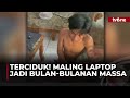 Maling Laptop Babak Belur Dihajar Warga