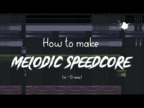 How to make MELODIC SPEEDCORE