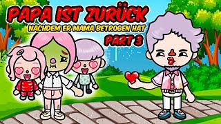 PART 3 😱PAPA BETRÜGT MAMA 😭 PAPA IST ZURÜCK 😱  in TOCA WORLD // TOCA BOCA Deutsch #TOCABOCA #toca