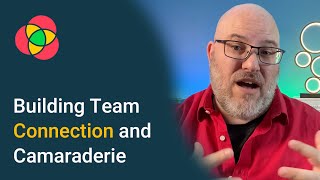 Building Team Connection and Camaraderie