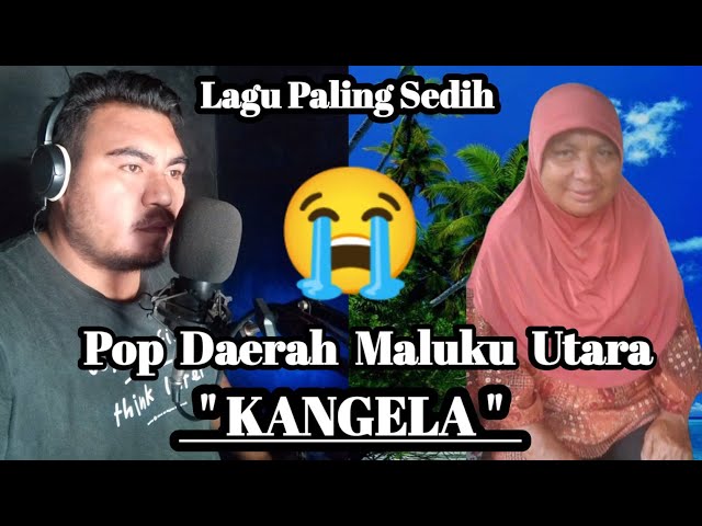 Kangela Lagu Paling Sedih Pop Daerah Maluku Utara Ciptaan Buang Beley (Official Music Video) class=