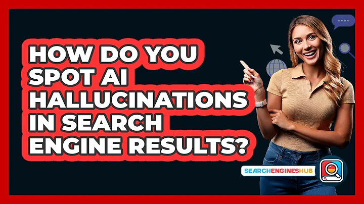How Do You Spot AI Hallucinations In Search Engine Results? - SearchEnginesHub.com