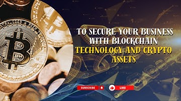 How to Secure Your Business with Blockchain Technology and Crypto Assets