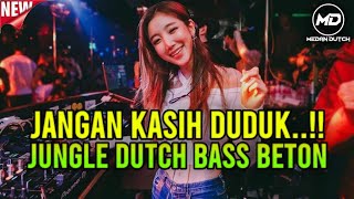 JANGAN KASIH DUDUK‼️JUNGLE DUTCH TERBARU FULL BASS BETON 2024