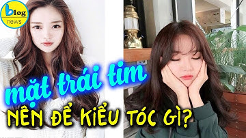 HOT: 15 kiểu tóc cho người mặt trái tim "xinh xỉu" cuối năm