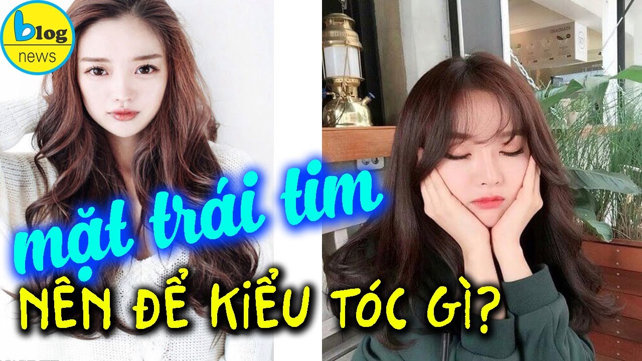 8 kiểu tóc cho câu hỏi Mặt trái tim hợp với kiểu tóc nào 