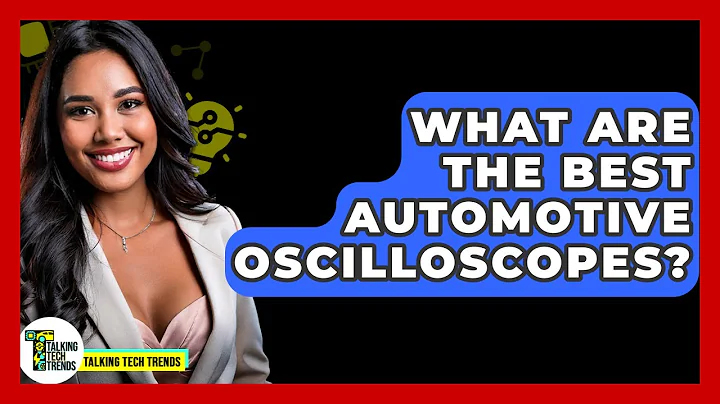 What Are The Best Automotive Oscilloscopes? - Talking Tech Trends