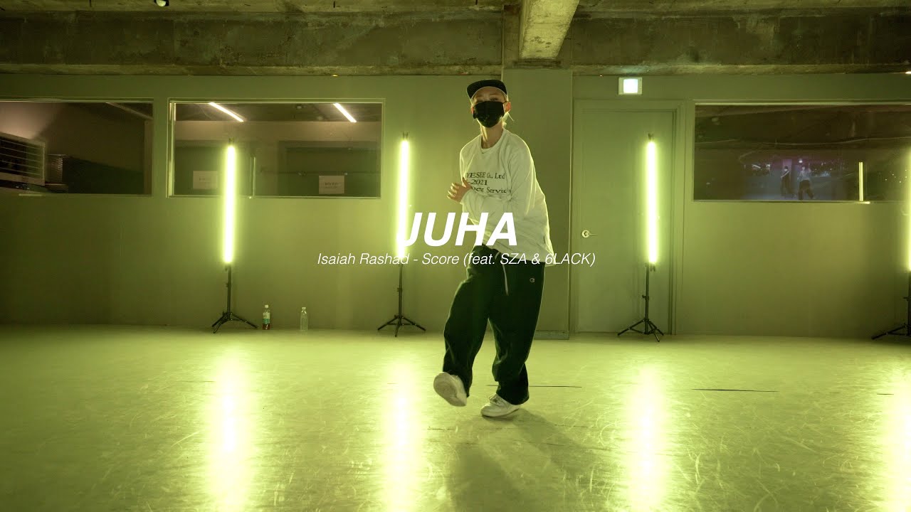 I Isaiah Rashad - Score feat. SZA & 6LACK l JUHA l Choreography l Class ...