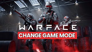 How to Change Game Modes in Warface 2024