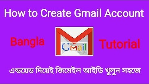 How to Create Gmail Account On Android Device | Bangla Tutorial