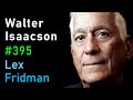 Thumbnail for Walter Isaacson: Elon Musk, Steve Jobs, Einstein, Da Vinci & Ben Franklin | Lex Fridman Podcast #395