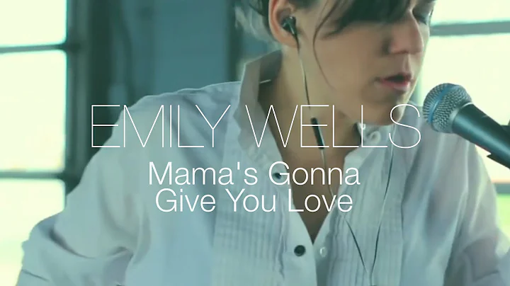 Emily Wells - Mama's Gonna Give You Love