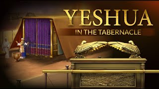 Feb 12, 2022   Yeshua In The Tabernacle (Pt 1)