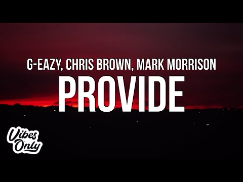 G-Eazy – Provide (Lyrics) ft. Chris Brown & Mark Morrison