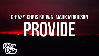 G-Eazy - Provide (Lyrics) ft. Chris Brown & Mark Morrison