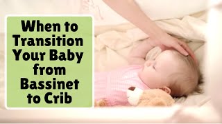 When to Transition your Baby from Bassinet to Crib