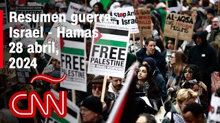 Resumen en video de la guerra Israel  Hamas: noticias del 28 de abril de 2024