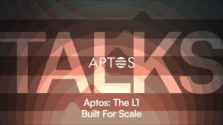 Aptos Talks: The L1 Built For Scale