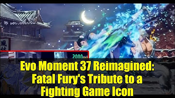 Evo Moment 37 Reimagined: Fatal Fury