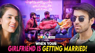 When Your Girlfriend Is Getting Married Ft. Abhishek Kapoor, Usmaan & Rashmeet | What The Fukrey