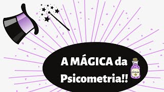 A mágica da Psicometria.