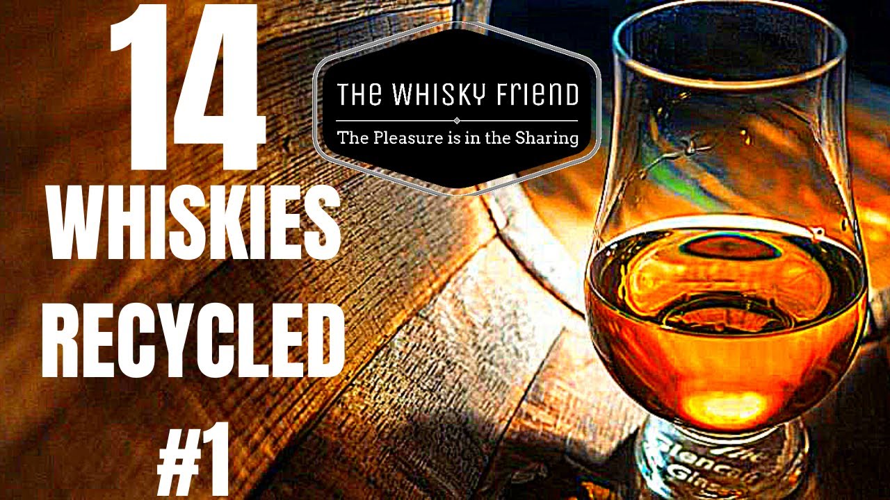 14 WHISKIES SENT TO RECYCLING BIN...