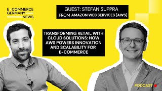 EGN Podcast: Stefan Suppra from Amazon Web Services, on transforming retail with cloud solutions